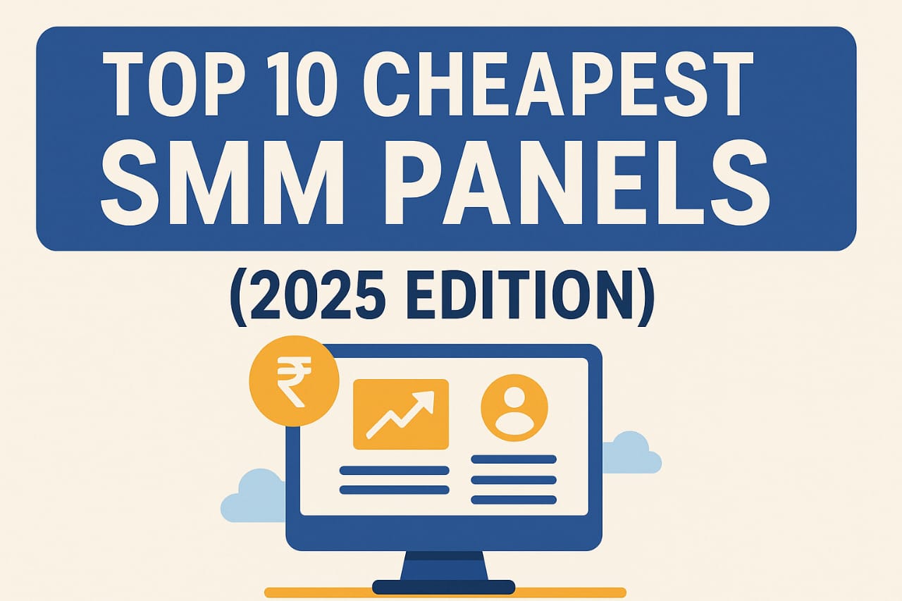 Top 10 Cheapest SMM Panels in India (2025 Edition)